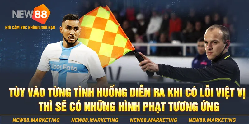 Việt Vị Trong Bóng Đá Là Gì? Tình Huống Gây Tranh Cãi Nhất 7 Tùy vào tình huống diễn ra khi có lỗi việt vị thì sẽ có những hình phạt tương ứng
