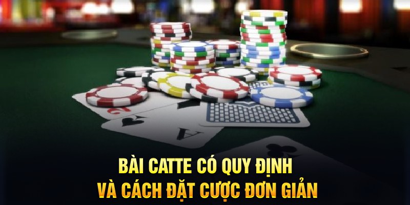 Bài Catte - Game Bài Đổi Thưởng Được Yêu Thích Nhất 2024 6 Bài Catte có quy định và cách đặt cược đơn giản