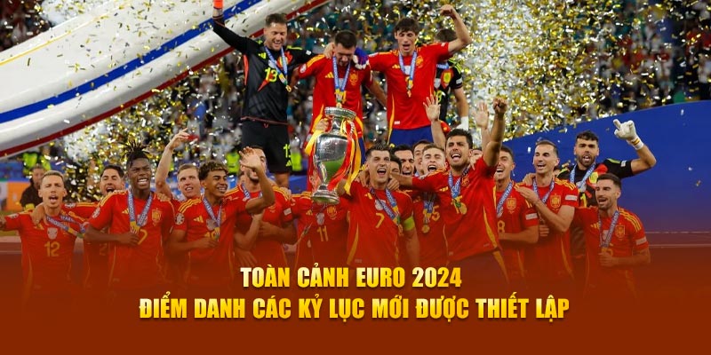 Toàn Cảnh Euro 2024 Điểm Danh Các Kỷ Lục Mới Được Thiết Lập 4 Euro 2024