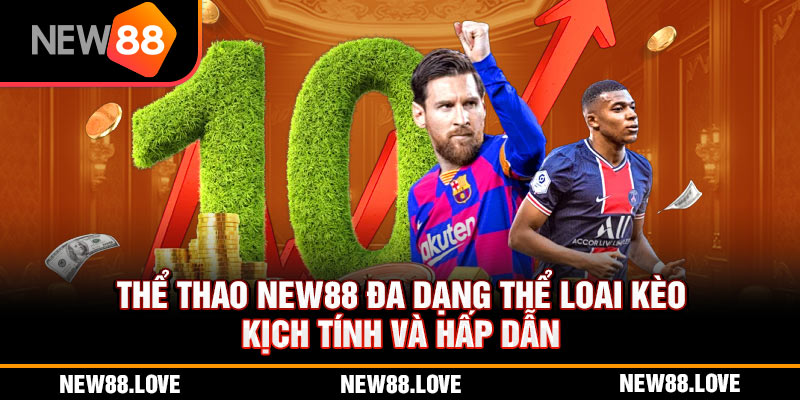 New88 46 Thể Thao NEW88 Đa Dạng Thể Loại Kèo Kịch Tính Và Hấp Dẫn